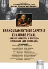 Capa do livro: Branqueamento de Capitais e Injusto Penal - Anlise Dogmtica e Doutrina Comparada Luso-Brasileira, Coordenadores: Luciano Nascimento Silva e Gonalo Sopas de Melo Bandeira