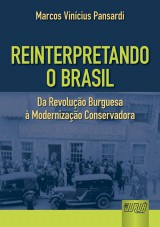 Capa do livro: Reinterpretando o Brasil - Da Revoluo Burguesa  Modernizao Conservadora, Marcos Vincius Pansardi