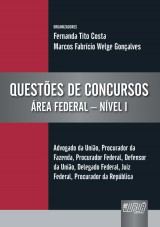 Capa do livro: Questes de Concursos - rea Federal - Nvel I - Advogado da Unio, Procurador da Fazenda, Procurador Federal, Defensor da Unio, Delegado Federal, Juiz Federal, Procurador da Repblica, Organizadores: Fernanda Tito Costa e Marcos Fabrcio Welge Gonalves