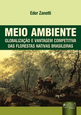 Capa do livro: Meio Ambiente - Globalizao e Vantagem Competitiva das Florestas Nativas Brasileiras, Eder Zanetti