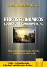 Capa do livro: Blocos Econmicos - Soluo de Controvrsias - Uma Anlise Comparativa a partir da Unio Europia e Mercosul - 3 Edio - Revista e Atualizada, Eduardo Biacchi Gomes