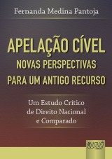 Capa do livro: Apelao Cvel - Novas Perspectivas para um Antigo Recurso - Um Estudo Crtico de Direito Nacional e Comparado, Fernanda Medina Pantoja