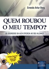 Capa do livro: Quem Roubou o Meu Tempo? Os Segredos da Alta Eficcia ao seu Alcance, Ernesto Artur Berg