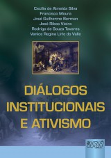 Capa do livro: Dilogos Institucionais e Ativismo, Ceclia de Almeida Silva, Francisco Moura, Jos Guilherme Berman, Jos Ribas Vieira, Rodrigo de Souza Tavares e Vanice Regina Lrio do Valle