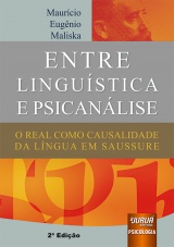 Capa do livro: Entre Lingustica & Psicanlise - O Real Como Causalidade da Lngua em Saussure - 2 Edio, Maurcio Eugnio Maliska