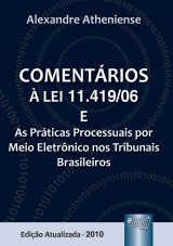 Capa do livro: Comentrios  Lei 11.419/06 e as Prticas Processuais por Meio Eletrnico nos Tribunais Brasileiros, Alexandre Atheniense