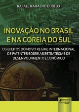 Capa do livro: Inovao no Brasil e na Coreia do Sul - Os Efeitos do Novo Regime Internacional de Patentes sobre as Estratgias de Desenvolvimento Econmico, Rafael Ramalho Dubeux