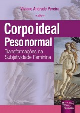 Capa do livro: Corpo Ideal, Peso Normal - Transformaes na Subjetividade Feminina, Viviane Andrade Pereira