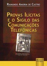Capa do livro: Provas Ilcitas e o Sigilo das Comunicaes Telefnicas, Raimundo Amorim de Castro