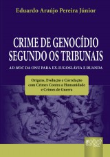 Capa do livro: Crime de Genocdio Segundo os Tribunais Ad Hoc da ONU para Ex-Iugoslvia e Ruanda, Eduardo Arajo Pereira Jnior