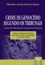 Capa do livro: Crime de Genocídio Segundo os Tribunais Ad Hoc da ONU para Ex-Iugoslávia e Ruanda, Eduardo Araújo Pereira Júnior
