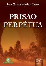 Capa do livro: Priso Perptua, Joo Marcos Adede y Castro