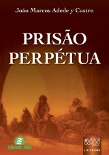 Capa do livro: Prisão Perpétua, João Marcos Adede y Castro