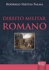 Capa do livro: Direito Militar Romano, Rodrigo Freitas Palma