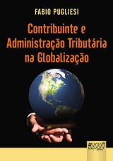 Capa do livro: Contribuinte e Administrao Tributria na Globalizao, Fabio Pugliesi