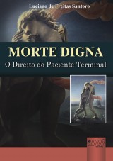 Capa do livro: Morte Digna - O Direito do Paciente Terminal, Luciano de Freitas Santoro