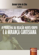 Capa do livro: Problema da Relao Mente/Corpo e a Herana Cartesiana, O, Antonio Carlos da Silva