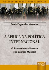 Capa do livro: frica na Poltica Internacional, A - O Sistema Interafricano e sua Insero Mundial - Coleo Relaes Internacionais, Paulo Fagundes Visentini