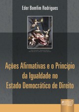 Capa do livro: Aes Afirmativas e o Princpio da Igualdade no Estado Democrtico de Direito, Eder Bomfim Rodrigues
