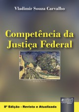 Capa do livro: Competncia da Justia Federal, Vladimir Souza Carvalho