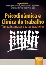 Capa do livro: Psicodinmica e Clnica do Trabalho - Temas, interfaces e casos brasileiros, Organizadores: Ana Magnlia Mendes, lvaro Roberto Crespo Merlo, Carla Faria Morrone e Emlio Peres Facas