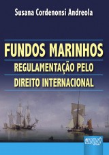 Capa do livro: Fundos Marinhos - Regulamentao pelo Direito Internacional, Susana Cordenonsi Andreola