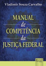 Capa do livro: Manual de Competncia da Justia Federal, Vladimir Souza Carvalho