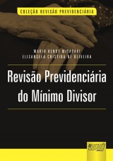 Capa do livro: Reviso Previdenciria do Mnimo Divisor, Mario Kendy Miyasaki e Elisangela Cristina de Oliveira