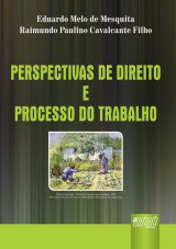 Capa do livro: Perspectivas de Direito e Processo do Trabalho, Eduardo Melo de Mesquita e Raimundo Paulino Cavalcante Filho
