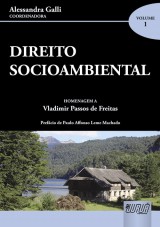 Capa do livro: Direito Socioambiental - Volume I - Em Homenagem ao Professor Vladimir Passos de Freitas, Coordenadora: Alessandra Galli