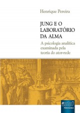 Capa do livro: Jung e o Laboratrio da Alma - A Psicologia Analtica Examinada pela Teoria do Ator-Rede, Henrique Pereira