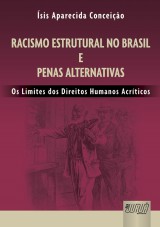 Capa do livro: Racismo Estrutural no Brasil e Penas Alternativas - Os Limites dos Direitos Humanos Acrticos, sis Aparecida Conceio
