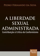 Capa do livro: Liberdade Sexual Administrada, A - Contribuio  Crtica do Conformismo, Pedro Fernando da Silva