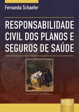 Capa do livro: Responsabilidade Civil dos Planos e Seguros de Saúde, Fernanda Schaefer