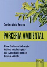 Capa do livro: Parceria Ambiental - O Dever Fundamental de Proteo Ambiental como Pressuposto para a Concretizao do Estado de Direito Ambiental, Caroline Vieira Ruschel