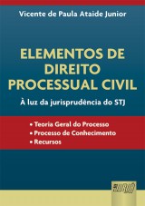 Capa do livro: Elementos de Direito Processual Civil -  Luz da Jurisprudncia do STJ -  Teoria Geral do Processo  Processo de Conhecimento  Recursos, Vicente de Paula Ataide Junior