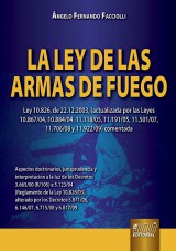 Capa do livro: La Ley de Las Armas de Fuego - Ley 10.826, de 22.12.2003, (actualizada por las Leyes 10.867/04, 10.884/04, 11.118/05, 11.191/05, 11.501/07, 11.706/08 y 11.922/09) comentada - Texto en Espaol de la Ley Brasilea, ngelo Fernando Facciolli