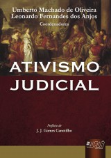 Capa do livro: Ativismo Judicial - Prefcio de J. J. Gomes Canotilho, Coordenadores: Umberto Machado de Oliveira e Leonardo Fernandes dos Anjos