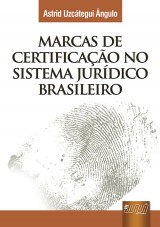 Capa do livro: Marcas de Certificação no Sistema Jurídico Brasileiro, Astrid Uzcátegui Ângulo