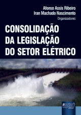 Capa do livro: Consolidao da Legislao do Setor Eltrico - 2 Edio - Revista e Atualizada, Afonso Assis Ribeiro e Iran Machado Nascimento