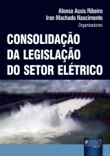 Capa do livro: Consolidação da Legislação do Setor Elétrico, Afonso Assis Ribeiro e Iran Machado Nascimento