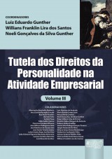 Capa do livro: Tutela dos Direitos da Personalidade na Atividade Empresarial, Coordenadores: Luiz Eduardo Gunther, Willians Franklin Lira dos Santos e Noeli Gonalves da Silva Gunther