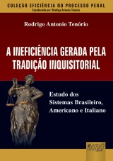 Capa do livro: Ineficincia Gerada pela Tradio Inquisitorial, A - Estudo dos Sistemas Brasileiro, Americano e Italiano, Rodrigo Antonio Tenrio