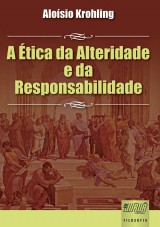 Capa do livro: Ética da Alteridade e da Responsabilidade, A, Aloísio Krohling