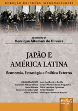 Capa do livro: Japo e Amrica Latina - Economia, Estratgia e Poltica Externa - Coleo Relaes Internacionais, Coordenador: Henrique Altemani de Oliveira