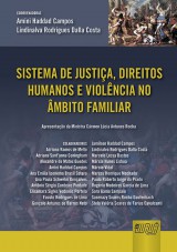 Capa do livro: Sistema de Justia, Direitos Humanos e Violncia no mbito Familiar - Apresentao da Ministra Crmen Lcia Antunes Rocha, Coordenadoras: Amini Haddad Campos e Lindinalva Rodrigues Dalla Costa