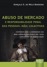 Capa do livro: Abuso de Mercado e Responsabilidade Penal das Pessoas (No) Colectivas - Contributo para a Compreenso dos Bens Jurdicos e dos, Gonalo Sopas de Melo Bandeira