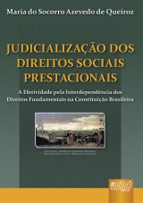 Capa do livro: Judicializao dos Direitos Sociais Prestacionais - A Efetividade pela Interdependncia dos Direitos Fundamentais na Constituio Brasileira, Maria do Socorro Azevedo de Queiroz