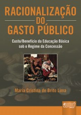 Capa do livro: Racionalização do Gasto Público - Custo/Benefício da Educação Básica sob o Regime da Concessão, Maria Cristina de Brito Lima