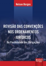 Capa do livro: Reviso das Convenes nos Ordenamentos Jurdicos - Da Flexibilidade das Obrigaes, Nelson Borges